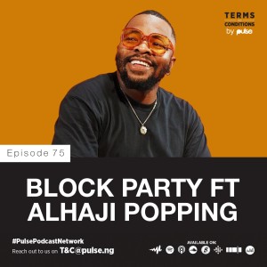 Ep 74: Block Party ft Alhaji Popping