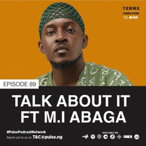 EP 89: Talk About It ft M.I Abaga