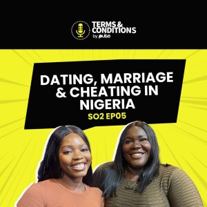 S02EP05: Dating, marriage & cheating in Nigeria