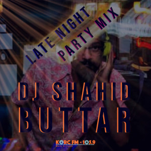 Late Night Party Mix | DJ Shahid Buttar