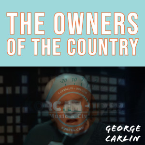 The Owners of the Country - George Carlin - KORC PSA