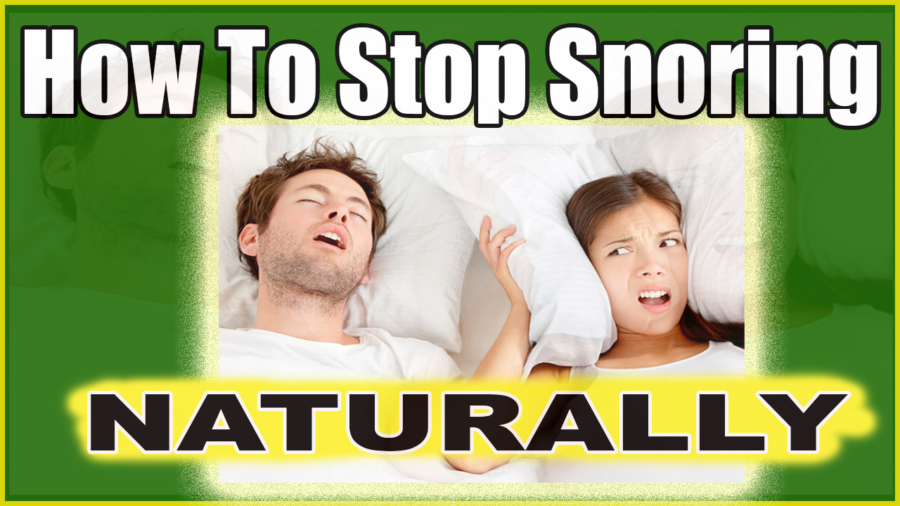 How To Stop Snoring Naturally While Sleeping ~ Effective Snoring Remedies