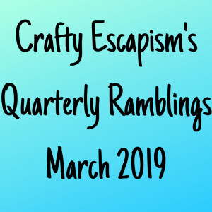 037 Quarterly Ramblings March 2019