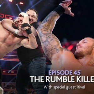 EP 45. The Rumble killer With special guest Rival