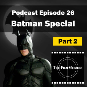 Episode 26 - Batman Special - Part 2