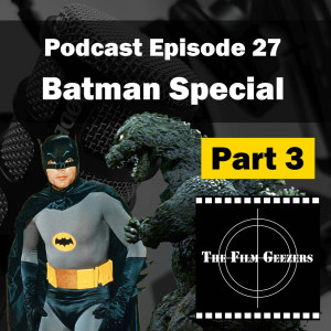 Episode 27 - Batman Special - Part 3