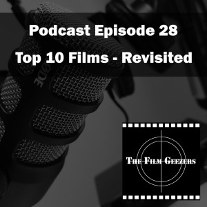 Episode 28 - Top 10 Films (Revisited)