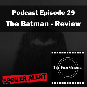 Episode 29 - The Batman Review