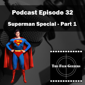 Episode 32 - Superman Special - Part 1