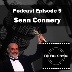 Episode 9 - Sir Sean Connery