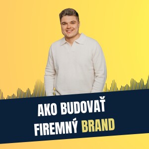 91: Ako budovať firemný brand, Daniel Shyp