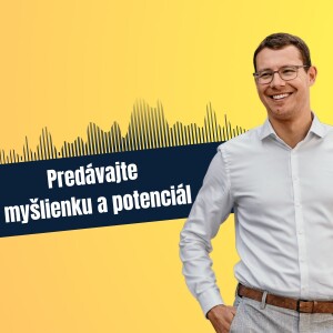 63: Predávajte myšlienku a potenciál, Rado Pavlík