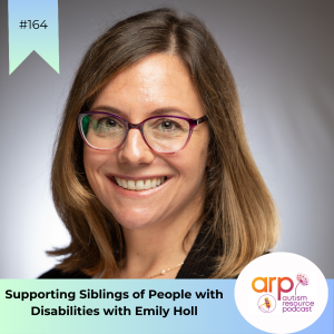 Supporting Siblings of People with Disabilities with Emily Holl