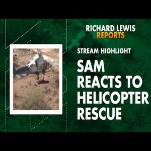 Live Stream: Sam Reacts To Helicopter Rescue Gone Wrong