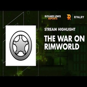 Live Stream: The War On Rimworld