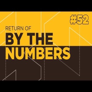 Return Of By The Numbers #52