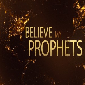 Believe My Prophet