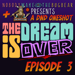 D&D Community Oneshot #6 | The Dream Is Over | Episode 3