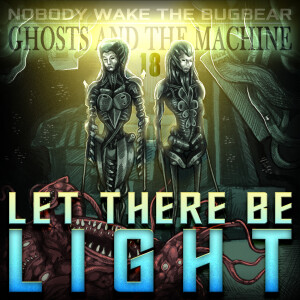 Ghosts and The Machine | Episode 18 | Let There Be Light