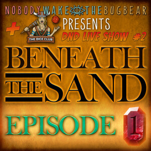 NWTBPODCAST Live #2 | Beneath The Sand | Episode 1