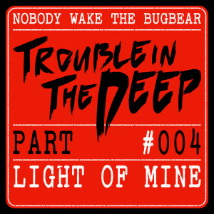 Trouble In The Deep | Part 4 | Light Of Mine
