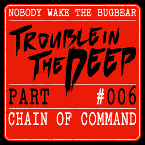 Trouble In The Deep | Part 6 | Chain Of Command