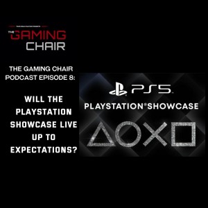 The Gaming Chair Ep 8: Will The PlayStation Showcase Live up to Expectations?