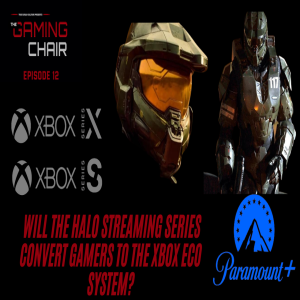 The Gaming Chair Ep 12 Will the Halo Streaming Series Convert Gamers to the Xbox Eco System?