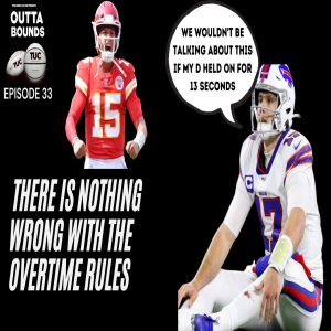 Outta Bounds Ep 33 There is Nothing Wrong With the Overtime Rules