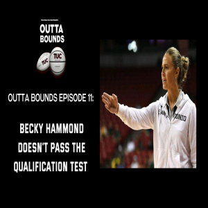 Outta Bounds Ep.11 Becky Hammon Doesn't Pass the Qualification Test