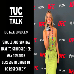 TUC Talk Ep.9 Should Addison Rae Have to Struggle Her Way Towards Success in Order to be Respected?
