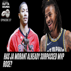 Outta Bounds Ep 37 Has Ja Morant Already Surpassed MVP Rose?