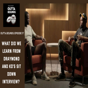 Outta Bounds Ep17 What Did We Learn From Draymond and KD's Sit Down Interview?