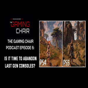The Gaming Chair EP.6 Is it Time to Abandon Last Gen Consoles?