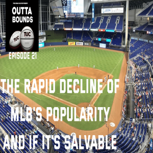 Outta Bounds Ep 21 The Rapid Decline of MLB‘s Popularity and is it Salvable