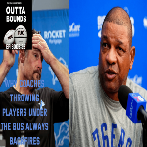 Outta Bounds Ep 23 Why Coaches Throwing Players Under the Bus Always Backfires