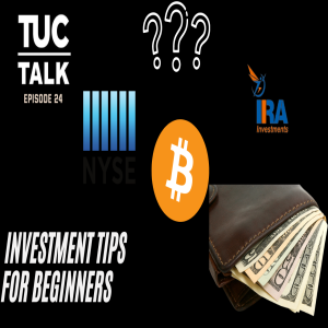 TUC Talk Ep 24 Investment Tips for Beginners