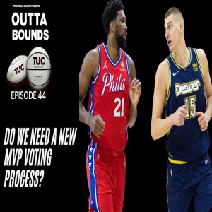 Outta Bounds Ep 44 Do We Need a New MVP Voting Process