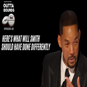 Outta Bounds Ep 40 Here’s What Will Smith Should Have Done Differently