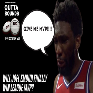 Outta Bounds Ep 41 Will Joel Embiid Finally Win League MVP?