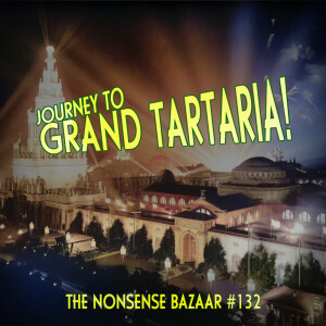 132 - Journey to Grand Tartaria