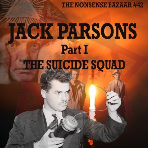 42 - Jack Parsons Part I: The Suicide Squad