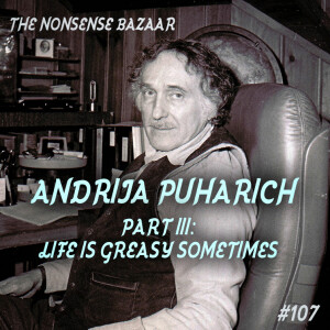 107 - Andrija Puharich Part III: Life Is Greasy Sometimes