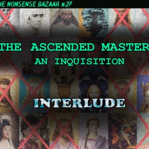 27 - The Ascended Masters Inquisition: Interlude (That New Sound You‘ve Been Looking For)