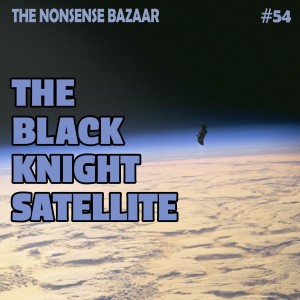 54 - The Black Knight Satellite