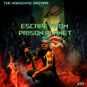 111 - Escape From Prison Planet