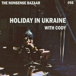 66 - Holiday in Ukraine with Cody