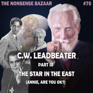 70 - C.W. Leadbeater Part III: The Star in the East