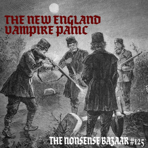 125 - The New England Vampire Panic