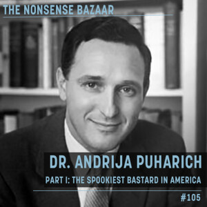 105 - Dr. Andrija Puharich Part I: The Spookiest Bastard in America
